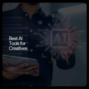Best AI Tools for Creatives